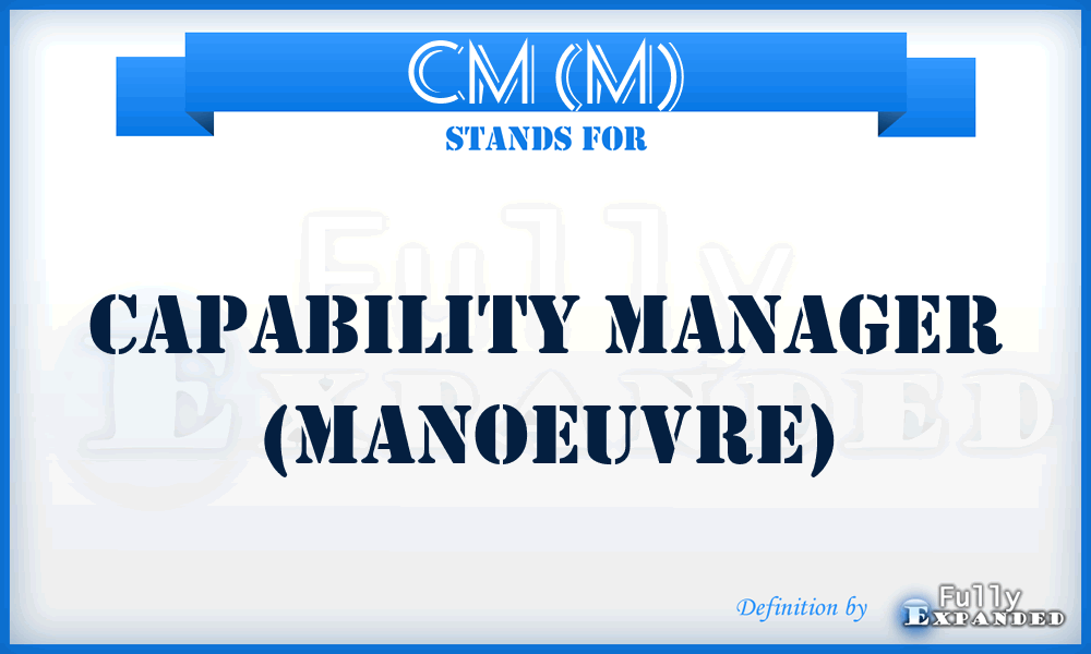 CM (M) - Capability Manager (Manoeuvre)