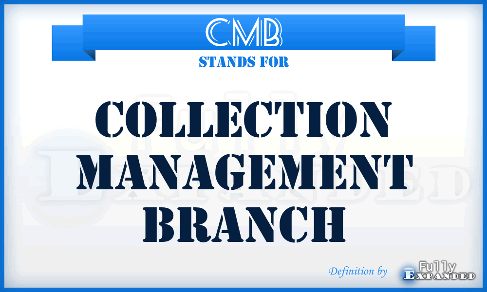 CMB - collection management branch