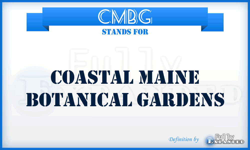 CMBG - Coastal Maine Botanical Gardens