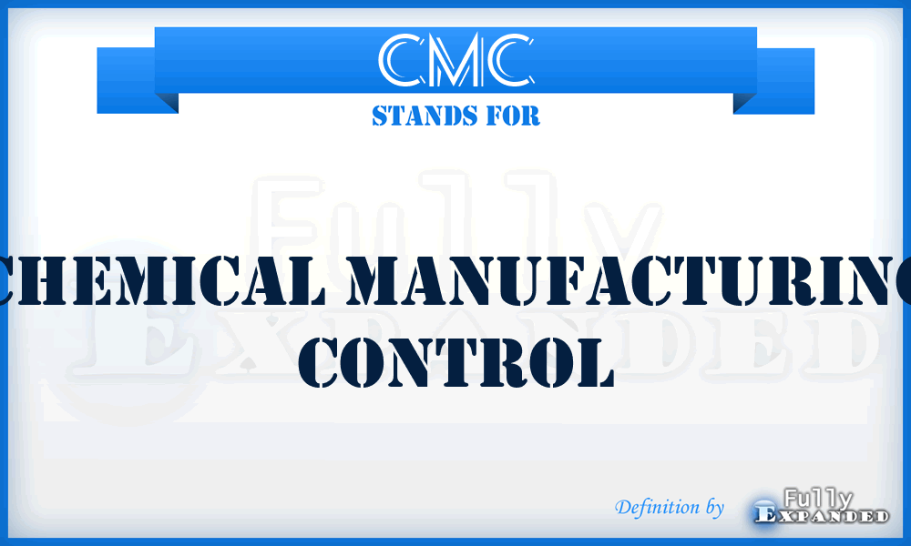 CMC - Chemical Manufacturing Control