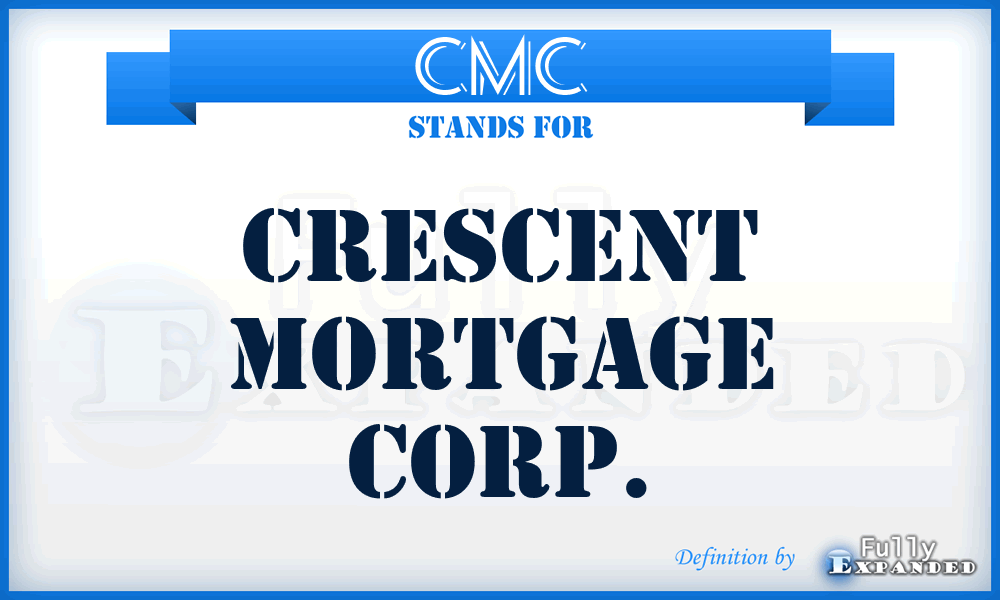 CMC - Crescent Mortgage Corp.