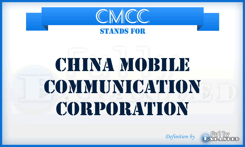 CMCC - China Mobile Communication Corporation