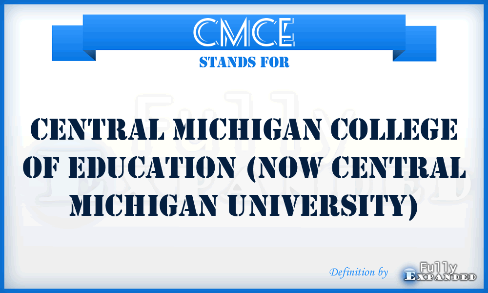 CMCE - Central Michigan College of Education (now Central Michigan University)