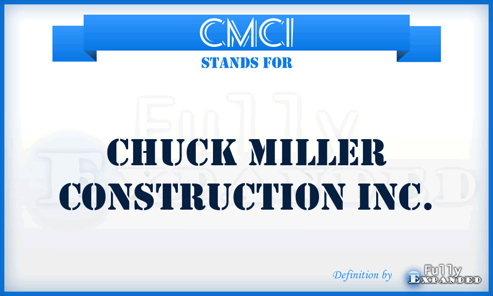 CMCI - Chuck Miller Construction Inc.