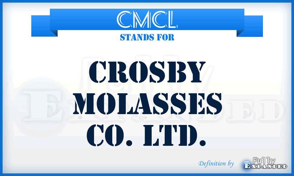 CMCL - Crosby Molasses Co. Ltd.