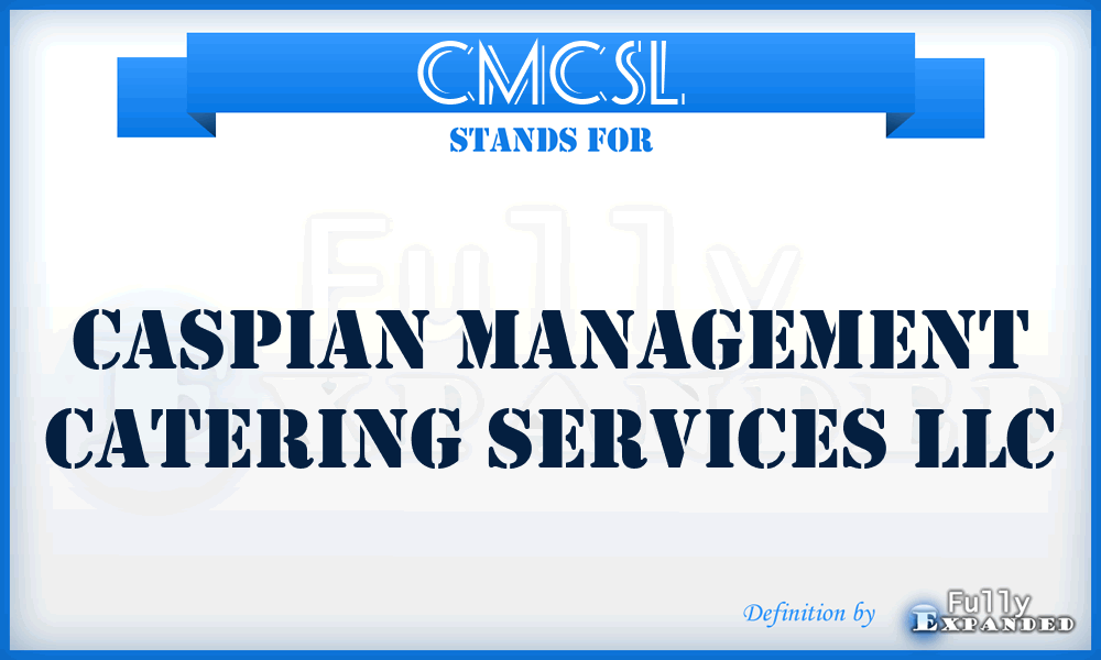 CMCSL - Caspian Management Catering Services LLC