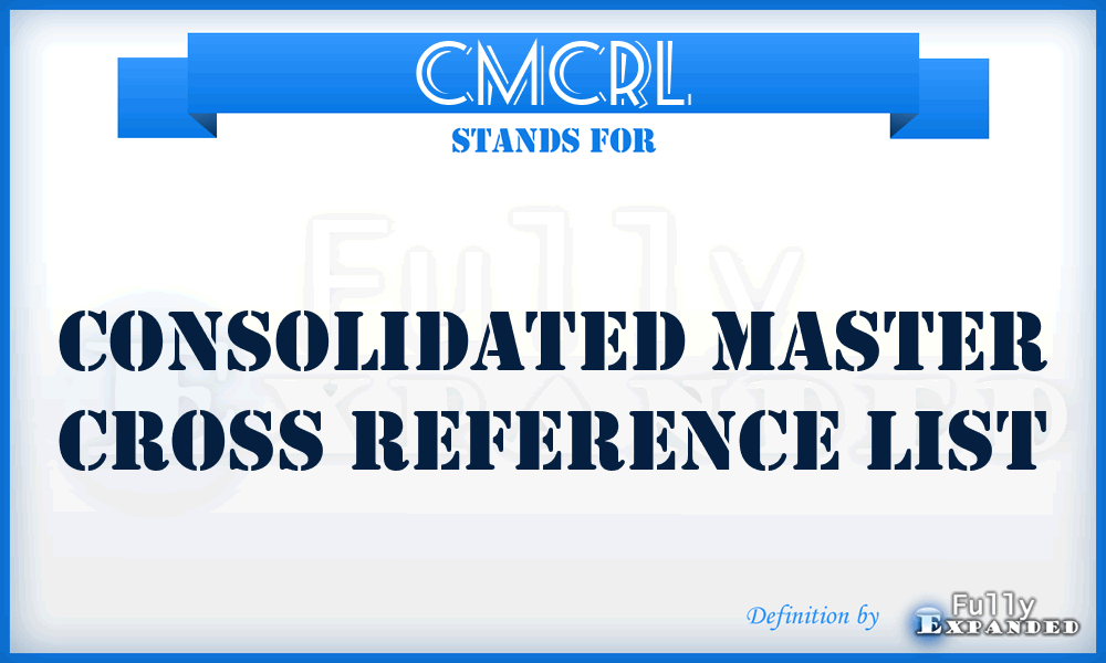 CMCRL - consolidated master cross reference list