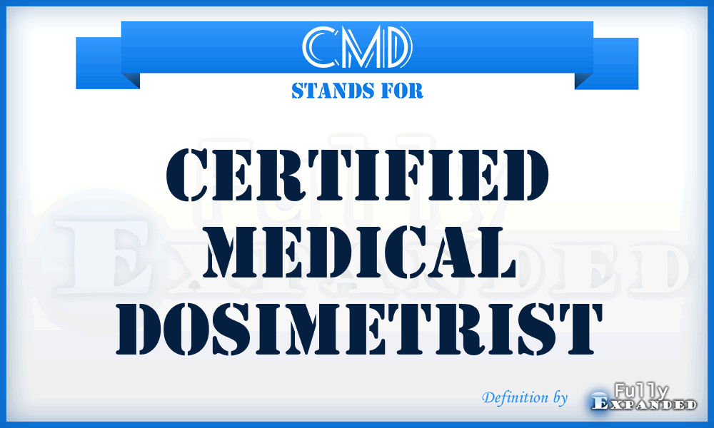 CMD - Certified Medical Dosimetrist