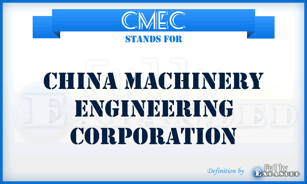 CMEC - China Machinery Engineering Corporation