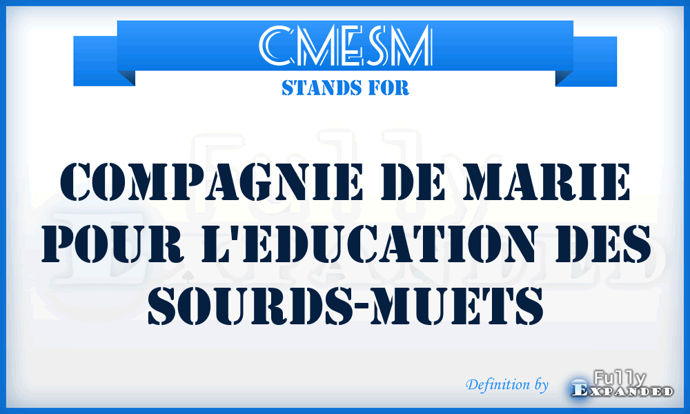 CMESM - Compagnie de Marie pour l'Education des Sourds-Muets