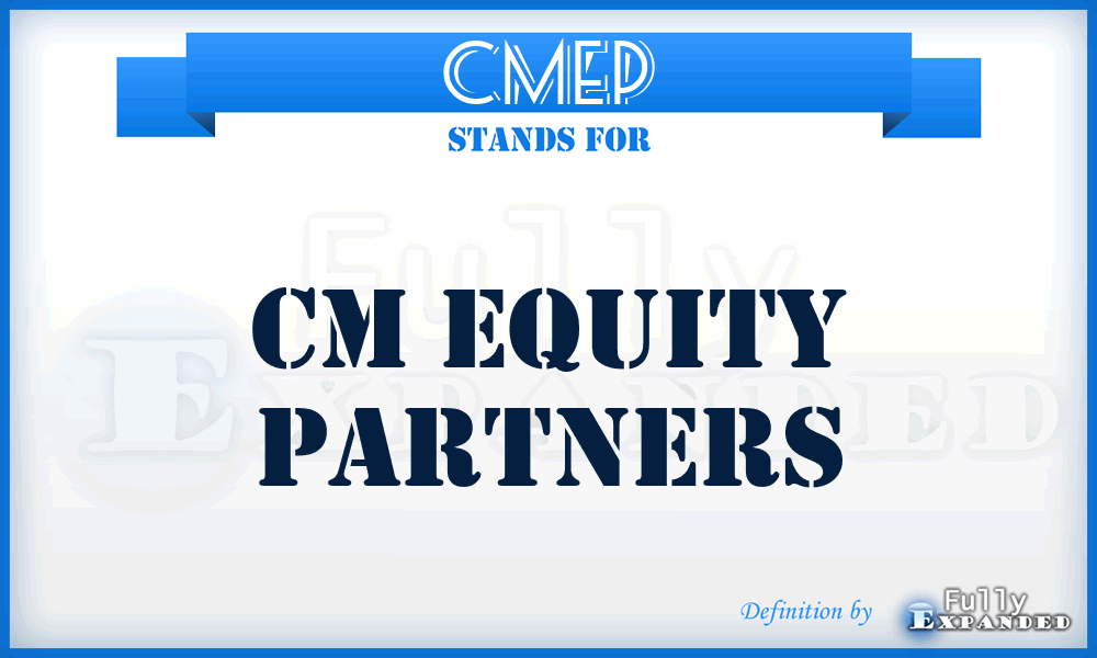 CMEP - CM Equity Partners