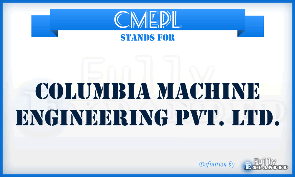 CMEPL - Columbia Machine Engineering Pvt. Ltd.