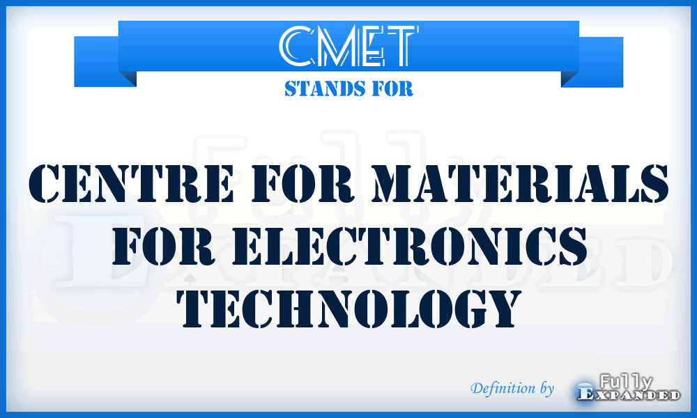 CMET - Centre for Materials for Electronics Technology