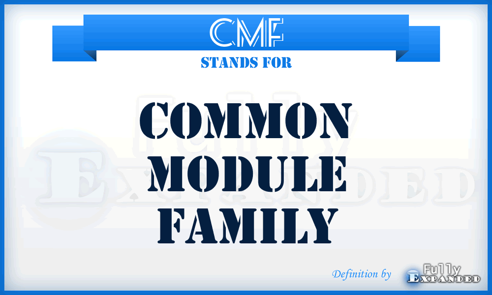 CMF - Common Module Family