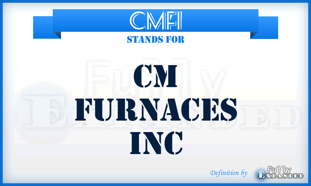 CMFI - CM Furnaces Inc
