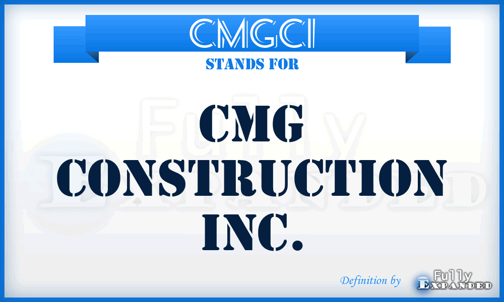 CMGCI - CMG Construction Inc.