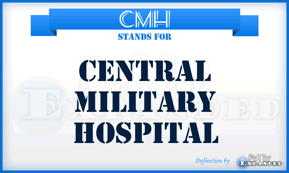 CMH - Central Military Hospital