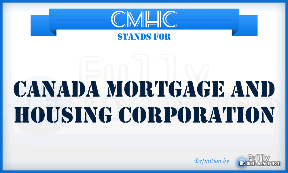 CMHC - Canada Mortgage and Housing Corporation