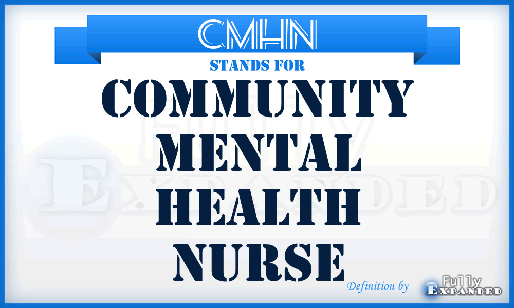 CMHN - Community Mental Health Nurse