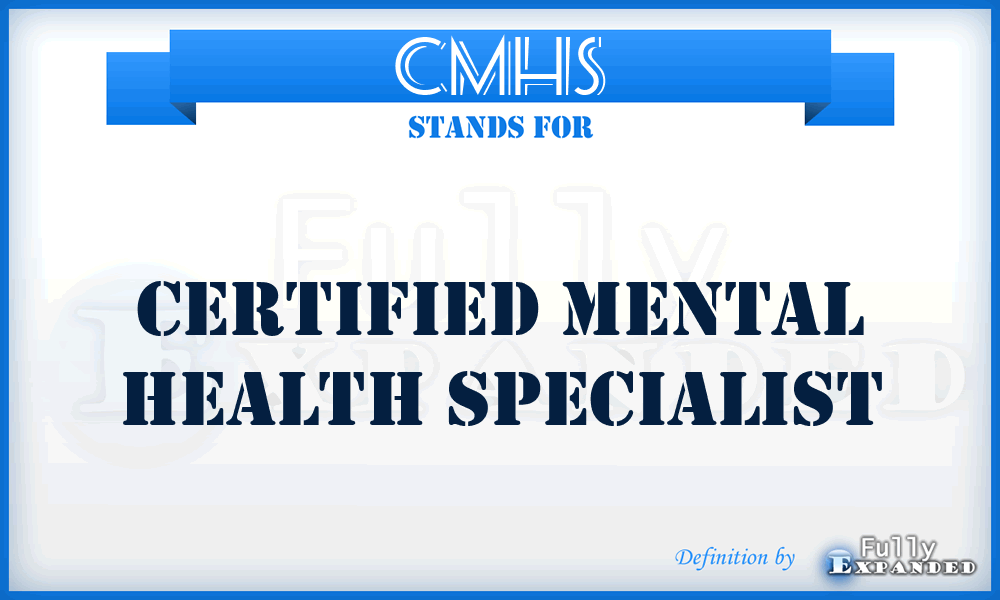 CMHS - Certified Mental Health Specialist