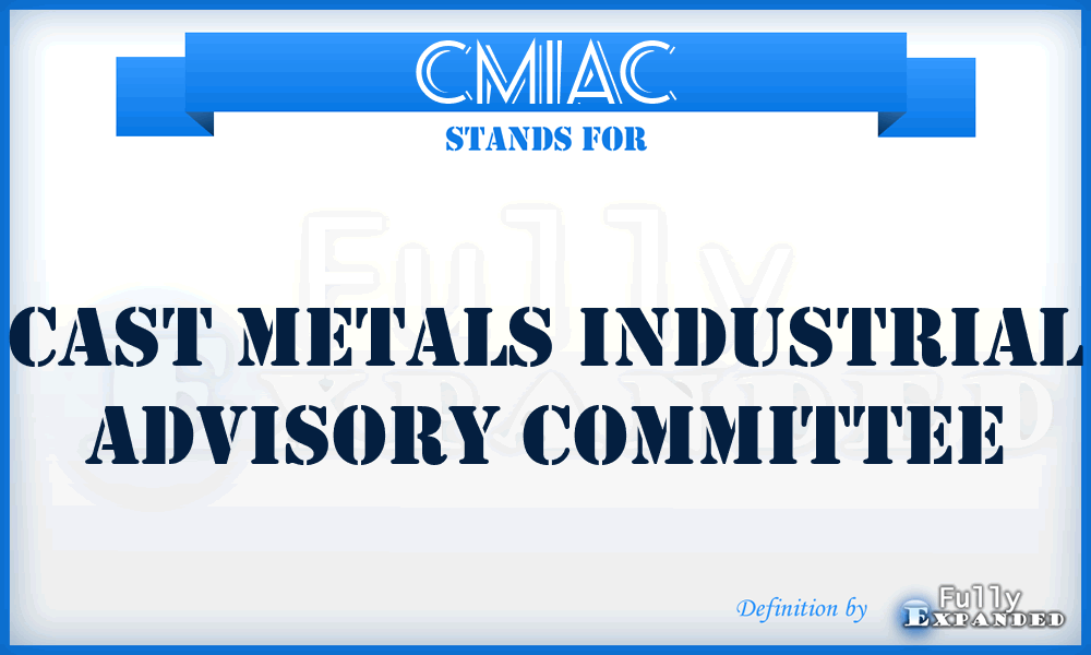 CMIAC - Cast Metals Industrial Advisory Committee