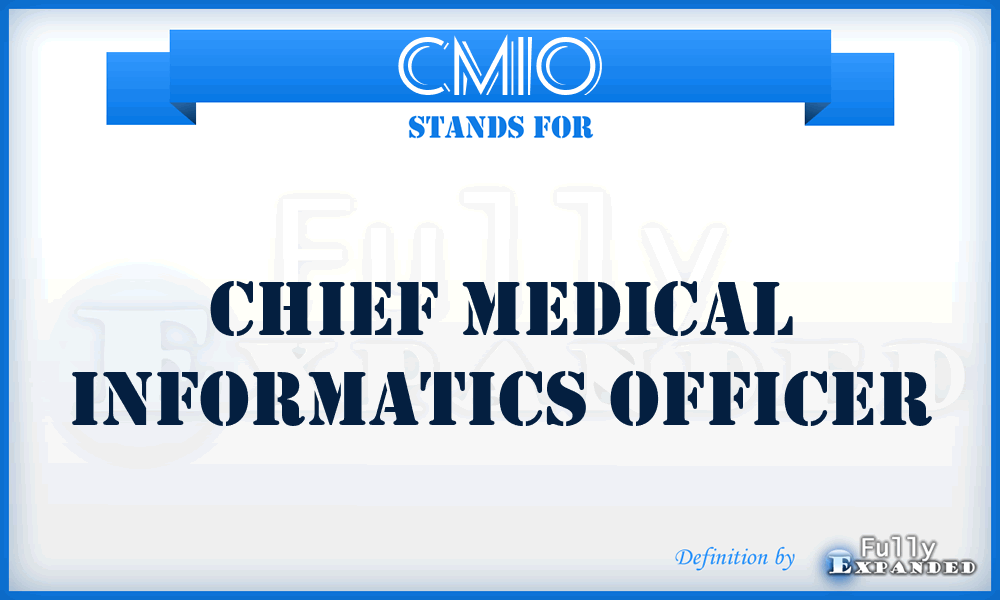 CMIO - Chief Medical Informatics Officer