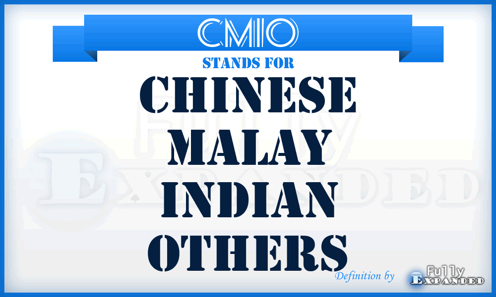 CMIO - Chinese Malay Indian Others