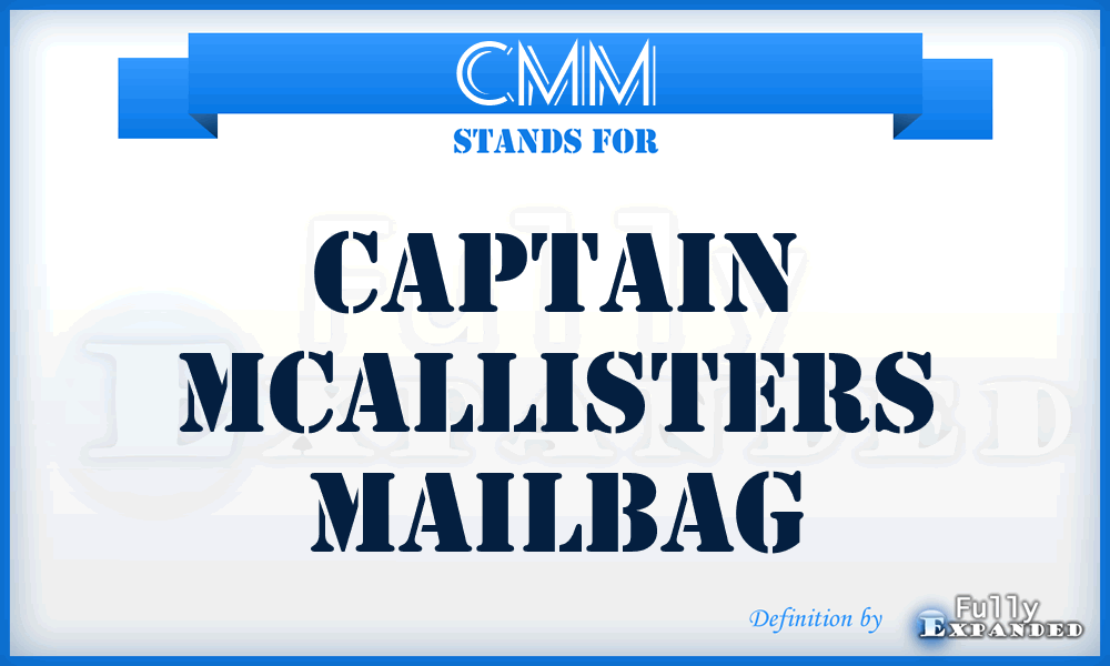 CMM - Captain Mcallisters Mailbag