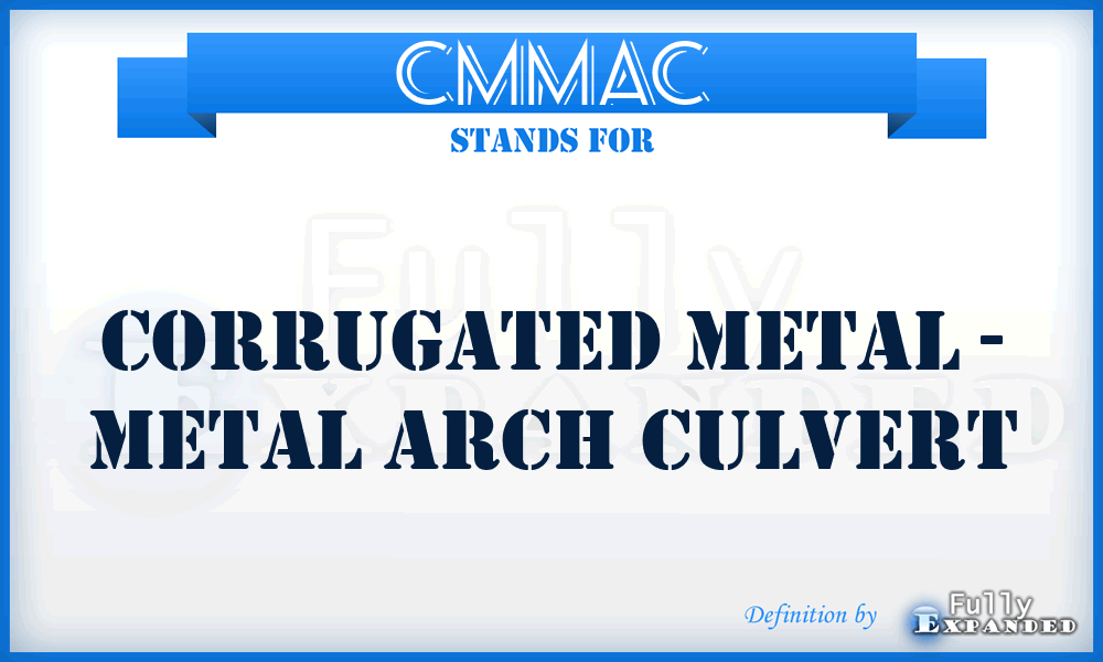 CMMAC - Corrugated Metal - Metal Arch Culvert