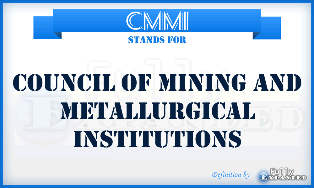 CMMI - Council of Mining and Metallurgical Institutions