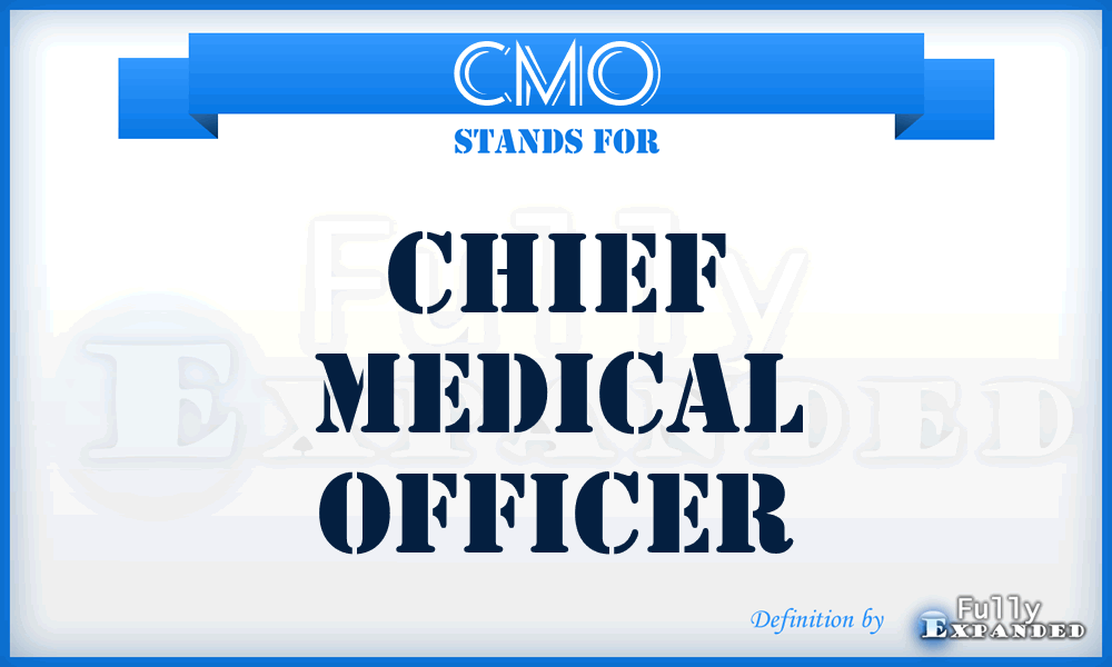 CMO - Chief Medical Officer