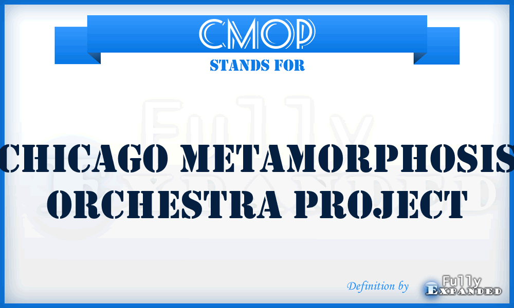 CMOP - Chicago Metamorphosis Orchestra Project
