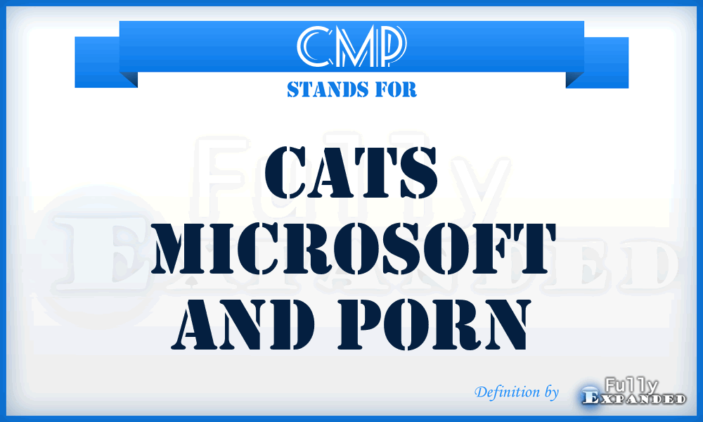 CMP - Cats Microsoft And Porn