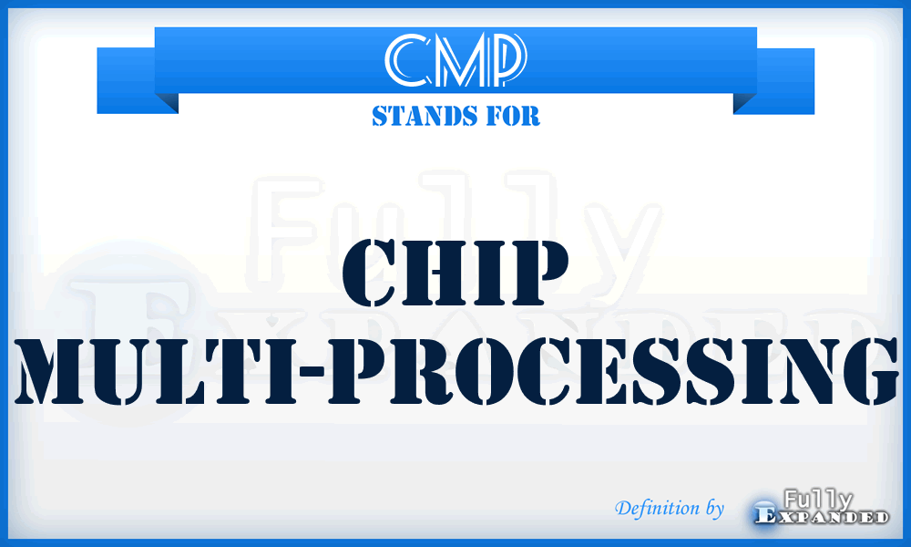 CMP - Chip Multi-Processing