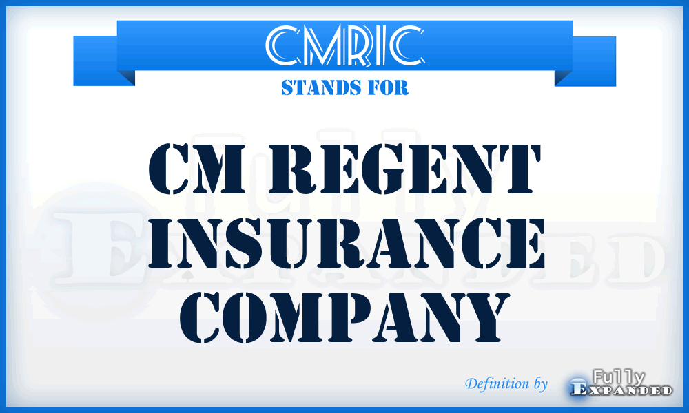 CMRIC - CM Regent Insurance Company
