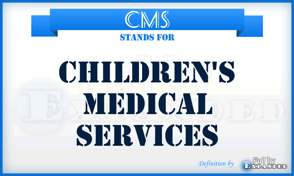 CMS - Children's Medical Services