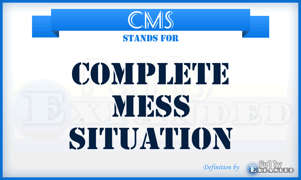 CMS - Complete Mess Situation