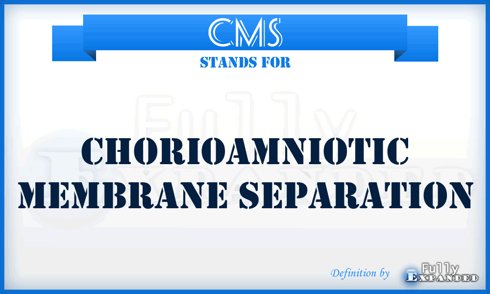 CMS - chorioamniotic membrane separation