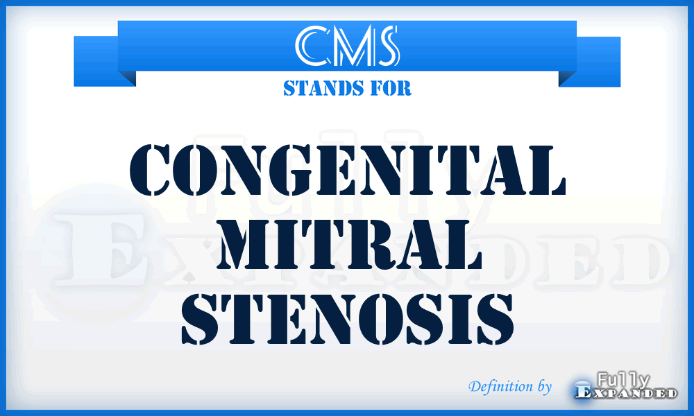 CMS - congenital mitral stenosis