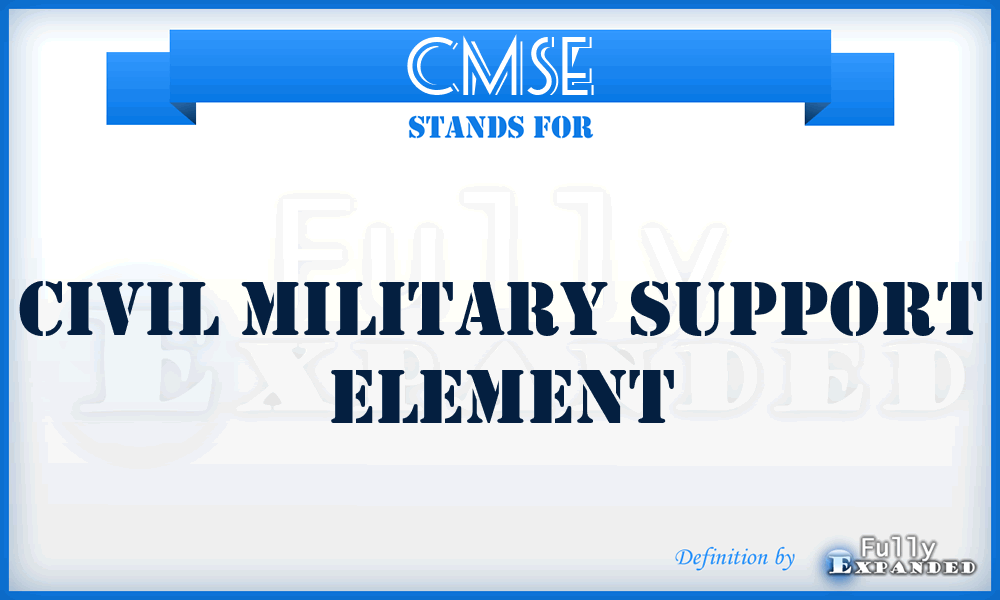 CMSE - Civil Military Support Element