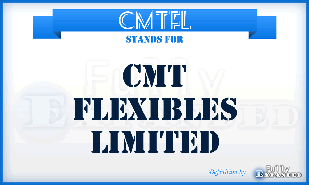 CMTFL - CMT Flexibles Limited