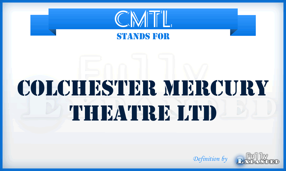 CMTL - Colchester Mercury Theatre Ltd