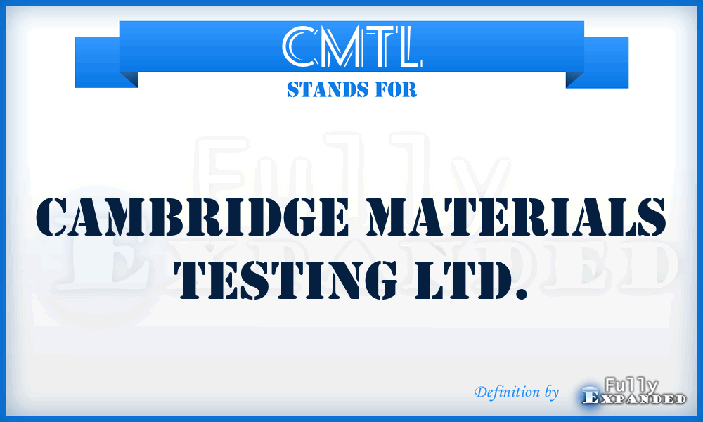 CMTL - Cambridge Materials Testing Ltd.