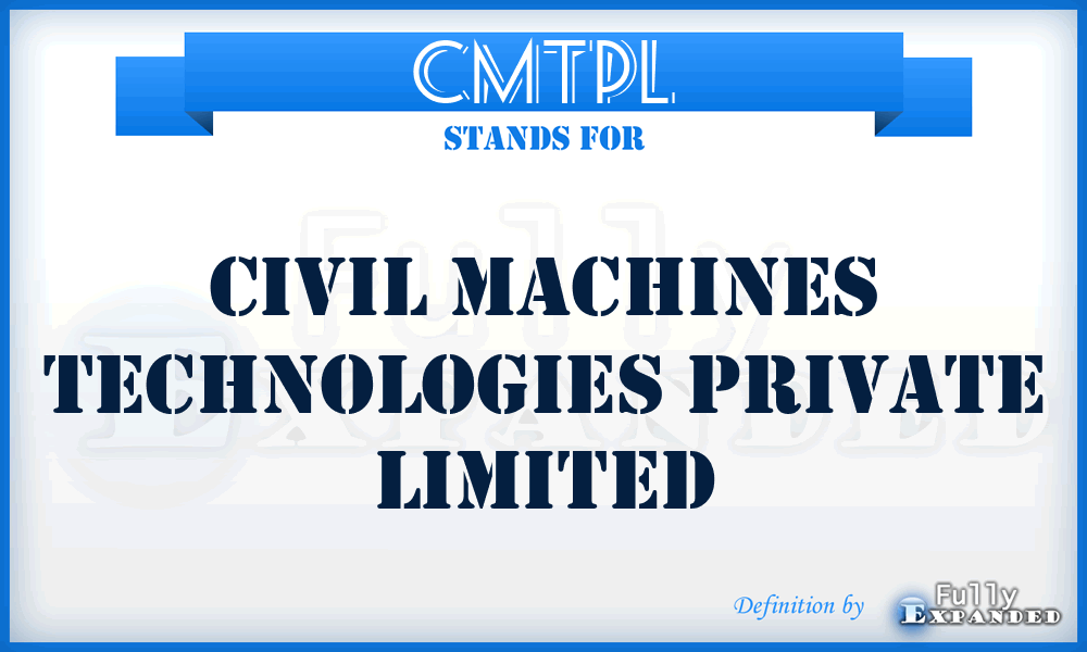 CMTPL - Civil Machines Technologies Private Limited