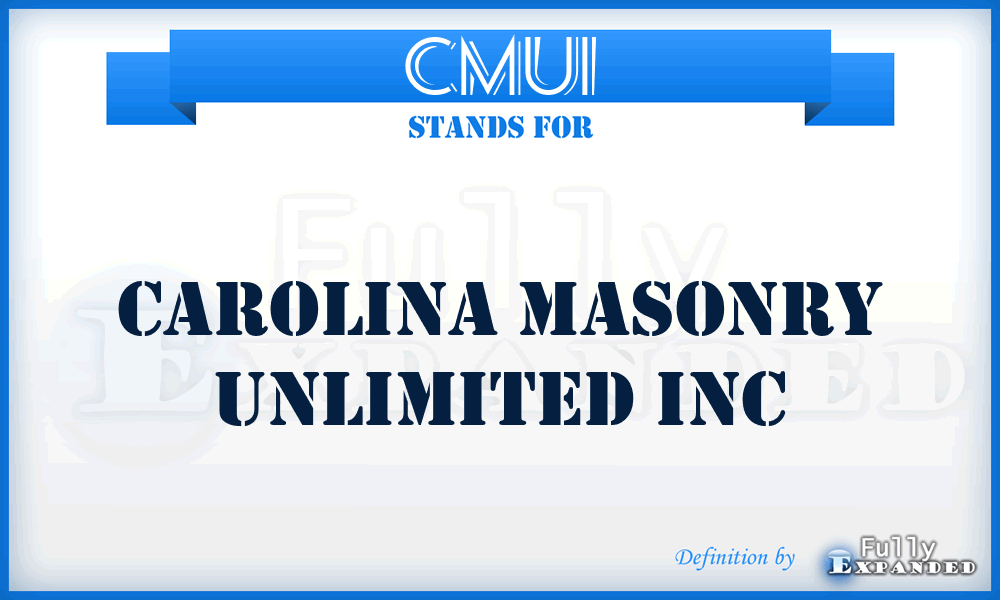 CMUI - Carolina Masonry Unlimited Inc