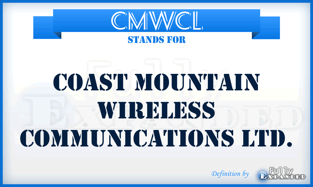 CMWCL - Coast Mountain Wireless Communications Ltd.
