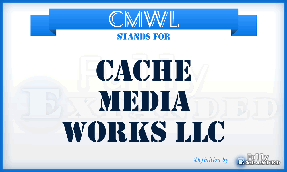 CMWL - Cache Media Works LLC