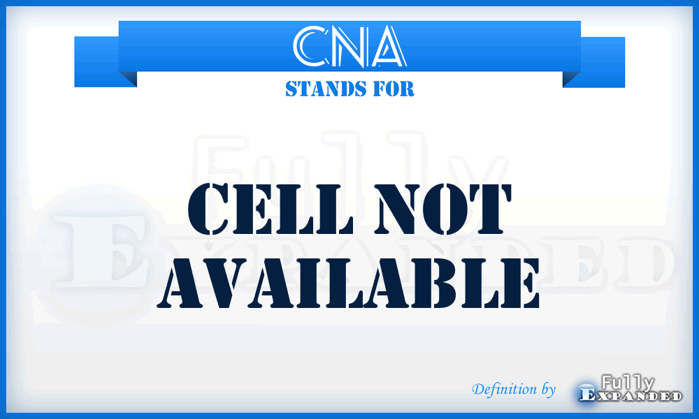 CNA - Cell Not Available