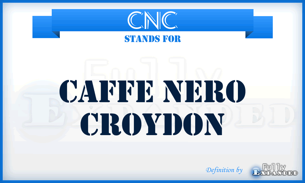 CNC - Caffe Nero Croydon