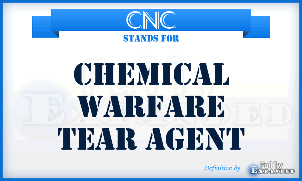 CNC - Chemical warfare tear agent